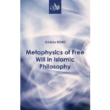 Ankara Üniversitesi Yayınevi Metaphysics Of Free Will In Islamic Philosophy