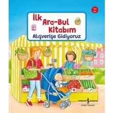 İş Bankası Kültür Yayınları Alışverişe Gidiyoruz – Ilk Ara-Bul Kitabım