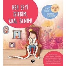 Turkuvaz Kitap Her Şeyi Isterim Kral Benim! - Ne Zormuş Büyümek