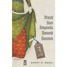 Timaş Yayınları Ortaçağ Islam Dünyasında Ekonomik Ekosistem