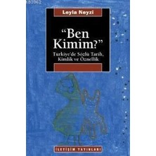 İletişim Yayınları Ben Kimim? : Türkiye'de Sözlü Tarih, Kimlik ve Öznellik