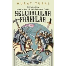 Timaş Yayınları Orta Çağ'da Islam'ın Kılıcı ve Hristiyanlığın Çekici: Selçuklular - Franklar