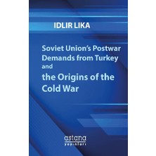 Astana Yayınları Soviet Union’s Postwar Demands From Turkey And The Origins Of The Cold War