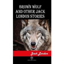 Platanus Publishing Brown Wolf And Other Jack London Stories