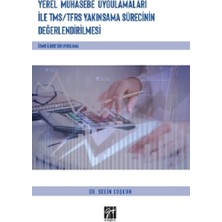 Gazi Kitabevi Yerel Muhasebe Uygulamaları ile Tms / Tfrs Yakınsama Sürecinin Değerlendirilmesi