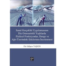 Gazi Kitabevi Sanal Gerçeklik Uygulamasının Diz Osteoartritli Yaşlılarda Fiziksel Fonksiyonlar Denge ve Ağrı Üzerindeki Etkilerinin Incelenme