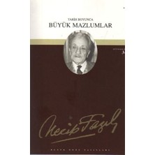 Büyük Doğu Yayınları Tarih Boyunca Büyük Mazlumlar : 28 - Necip Fazıl Bütün Eserleri