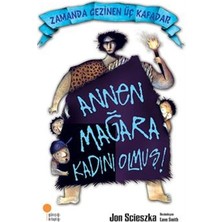 Günışığı Kitaplığı Zamanda Gezinen Üç Kafadar - Annen Mağara Kadını Olmuş!