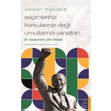 Destek Yayınları Nelson Mandela - Seçimleriniz Korkularınızı Değil Umutlarınızı Yansıtsın