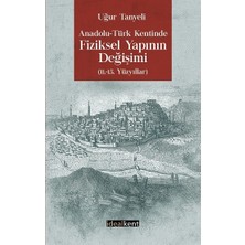 İdealKent Yayınları Anadolu - Türk Kentinde Fiziksel Yapının Değişimi