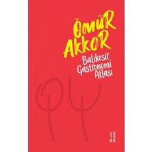 Ketebe Yayınları Balıkesir Gastronomi Atlası Ömür Akkor Ciltsiz 136 Sayfa