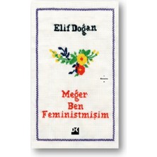 Doğan Kitap Meğer Ben Feministmişim Elif Doğan 288 Sayfa Ciltsiz Kitap
