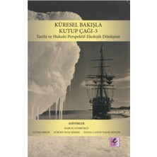 Efil Yayınevi Küresel Bakışla Kutup Çağı 3 Tarihi ve Hukuki Perspektif - Ekolojik Dönüşüm