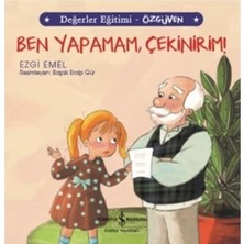İş Bankası Kültür Yayınları Ben Yapamam Çekinirim - Değerler Eğitimi Özgüven