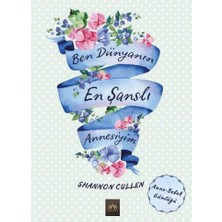 Arkadya Yayınları Ben Dünyanın En Şanslı Annesiyim (Bez Ciltli)