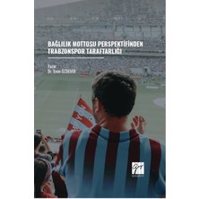 Gazi Kitabevi Bağlılık Mottosu Perspektifinden Trabzonspor Taraftarlığı