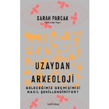 Babil Kitap Uzaydan Arkeoloji: Geleceğimiz Geçmişimizi Nasıl Şekillendiriyor?