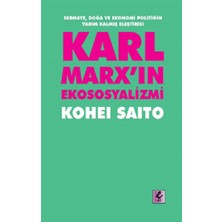 Efil Yayınevi Karl Marx'ın Ekososyalizmi - Sermaye, Doğa ve Ekonomi Politiğin Yarım Kalmış Eleştirisi