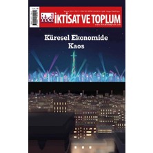 Iktisat ve Toplum Dergisi 145. Sayı:küresel Ekonomide Kaos