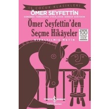 İş Bankası Kültür Yayınları Ömer Seyfettin’den Seçme Hikayeler (Kısaltılmış Metin) 100 Temel Eser