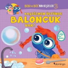 Domingo Yayınevi Kaşığımın Üstünde Baloncuk Var! Bebo ve Bice'nin Keşifleri 3