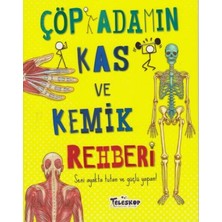 Teleskop Popüler Bilim Çöp Adamın Kas ve Kemik Rehberi