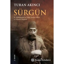 Remzi Kitabevi Sürgün - Iı. Abdülhamit’in Yıldız Sarayı Yılları ve Selanik Sürgünü...