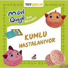 Erdem Çocuk Kumlu Hastalanıyor - Mavi Dünya’dan Masallar