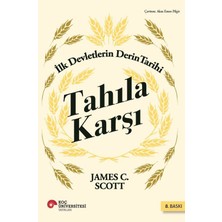 Koç Üniversitesi Yayınları Tahıla Karşı  Ilk Devletlerin Derin Tarihi