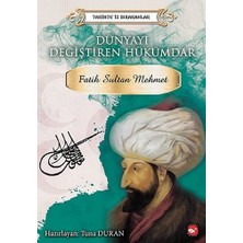 Beyaz Balina Yayınları Dünyayı Değiştiren Hükümdar: Fatih Sultan Mehmet-Tarihte Iz Bırakanlar