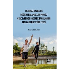 Gazi Kitabevi Egzersiz Davranış Değişim Basamakları Modeli Çerçevesinde Egzersiz Bağlılığın Satın Alma Niyetine Etkisi