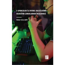 Gazi Kitabevi E-Sporcular Ile Futbol Kalecilerinin Reaksiyon Zamanlarının Incelenmesi