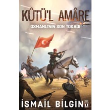Genç Timaş Kutü'l Amare - Osmanlının Son Tokadı