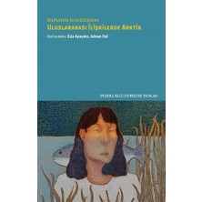 İstanbul Bilgi Üniversitesi Yayınları Keşiflerden Iklim Değişimine Uluslararası Ilişkilerde Arktik
