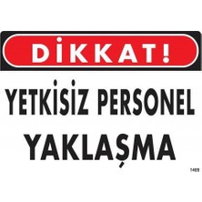 Alvera Dikkat Yetkisiz Personel Yaklaşma Uyarı Levhası 25X35 KOD:1409