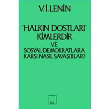 Sol Yayınları Halkın Dostları Kimlerdir ve Sosyal Demokratlara Karşı Nasıl Savaşırlar? Ruskoye Bogatsvo’da Yayınlanmış Marksistlere Karşı Maka