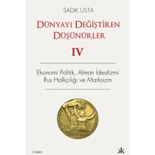 Kafka Yayınevi Dünyayı Değiştiren Düşünürler 4 - Ekonomi Politik  Alman Idealizmi Rus Halkçılığı ve Marksizm