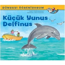 İş Bankası Kültür Yayınları Küçük Yunus Delfinus -  Dünyayı Öğreniyorum