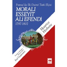 Ötüken Neşriyat Fransa’da Ilk Daimi Türk Elçisi  - Moralı Esseyit Ali Efendi 1797-1802
