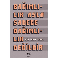 İletişim Yayınları Bağımlılık Asla Sadece Bağımlılık Değildir