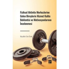 Gazi Kitabevi Fiziksel Aktivite Merkezlerine Gelen Bireylerin Hizmet Kalite Beklentisi ve Motivasyonlarının Incelenmesi