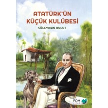 Fom Kitap Atatürk’ün Küçük Kulübesi