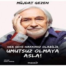 Her Şeye Hakkınız Olabilir Umutsuz Olmaya Asla!