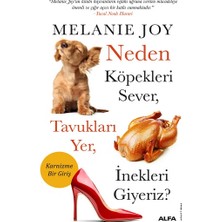 Alfa Yayınları Neden Köpekleri Sever, Tavukları Yer, Inekleri Giyeriz?