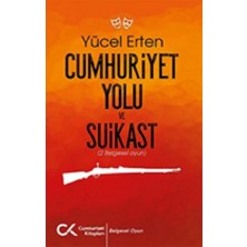Cumhuriyet Kitapları Cumhuriyet Yolu ve Suikast