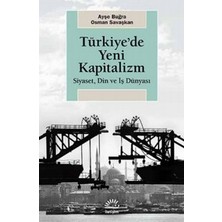 İletişim Yayınları Türkiye'de Yeni Kapitalizm Siyaset, Din ve Iş Dünyası