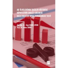 Gazi Kitabevi Ab Ülkelerinde Işsizlik Histerisi Hipotezinin Analiz Edilmesi: Rals Fourier Kpss Durağanlık Testi