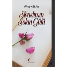 Galeati Yayıncılık Sivaslımın Solan Gülü
