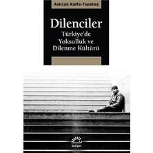 İletişim Yayınları Dilenciler: Türkiye'de Yoksulluk ve Dilenme Kültürü