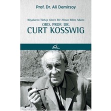 Asi Kitap Rüyalarını Türkçe Gören Bir Bilim Adamı: Ord. Prof. Dr. Curt Kosswig